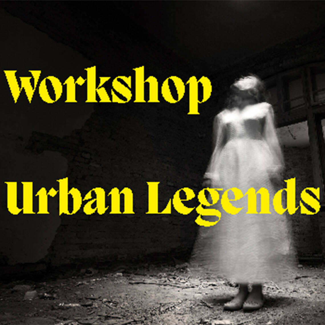 Verzerrtes Bild einer Frau mit weissem Kleid, barfuss in einem Raum stehend. Auf dem Bild steht geschrieben: Workshop Urban Legends